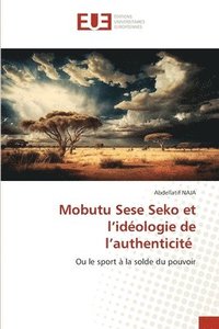 bokomslag Mobutu Sese Seko et l'idéologie de l'authenticité