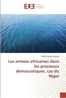 Les armees africaines dans les processus democratiques, cas du Niger 1