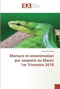bokomslag Morsure et envenimation par serpents au Maroc 1er Trimestre 2018