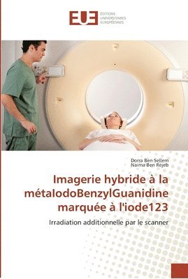 Imagerie hybride  la mtaIodoBenzylGuanidine marque  l'iode123 1