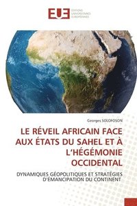 bokomslag Le Réveil Africain Face Aux États Du Sahel Et À l'Hégémonie Occidental