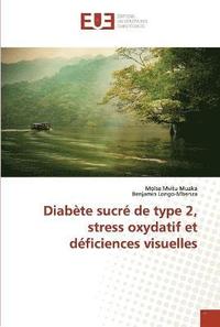 bokomslag Diabete sucre de type 2, stress oxydatif et deficiences visuelles