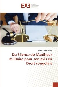 bokomslag Du Silence de l'Auditeur militaire pour son avis en Droit congolais