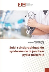 bokomslag Suivi scintigraphique du syndrome de la jonction pylo-urtrale