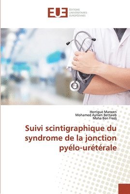 Suivi scintigraphique du syndrome de la jonction pylo-urtrale 1
