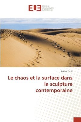 bokomslag Le chaos et la surface dans la sculpture contemporaine