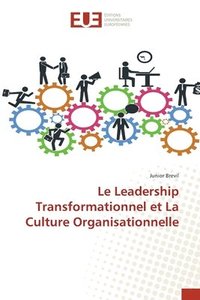 bokomslag Le Leadership Transformationnel et La Culture Organisationnelle