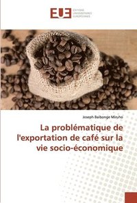 bokomslag La problmatique de l'exportation de caf sur la vie socio-conomique