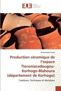 bokomslag Production cramique de l'espace Tioroniaradougou-Korhogo-Blahoura (dpartement de Korhogo)