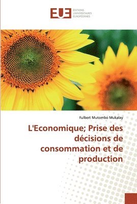 L'Economique; Prise des dcisions de consommation et de production 1