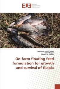 bokomslag On-farm floating feed formulation for growth and survival of tilapia