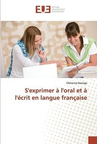 bokomslag S'exprimer  l'oral et  l'crit en langue franaise