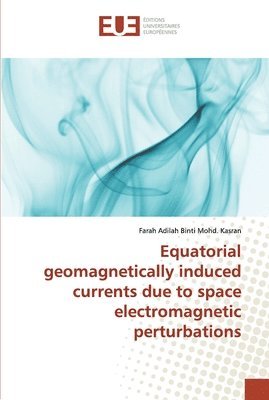 bokomslag Equatorial geomagnetically induced currents due to space electromagnetic perturbations