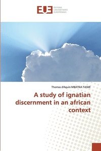 bokomslag A study of ignatian discernment in an african context