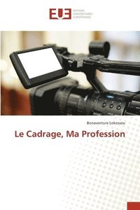 bokomslag Le Cadrage, Ma Profession