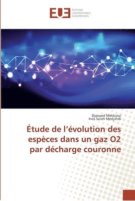 tude de l'volution des espces dans un gaz O2 par dcharge couronne 1