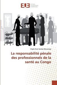 bokomslag La responsabilit pnale des professionnels de la sant au Congo