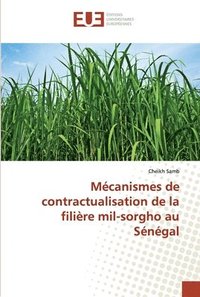 bokomslag Mcanismes de contractualisation de la filire mil-sorgho au Sngal