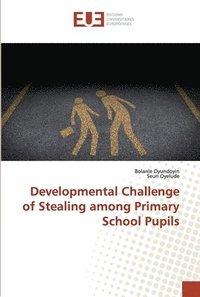 bokomslag Developmental Challenge of Stealing among Primary School Pupils