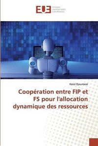 bokomslag Coopration entre FIP et FS pour l'allocation dynamique des ressources