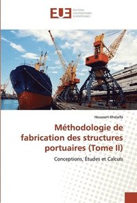 bokomslag Mthodologie de fabrication des structures portuaires (Tome II)
