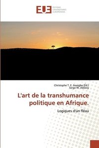 bokomslag L'art de la transhumance politique en Afrique.