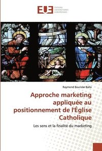 bokomslag Approche marketing applique au positionnement de l'glise Catholique