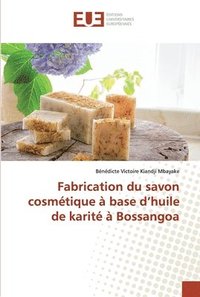 bokomslag Fabrication du savon cosmtique  base d'huile de karit  Bossangoa