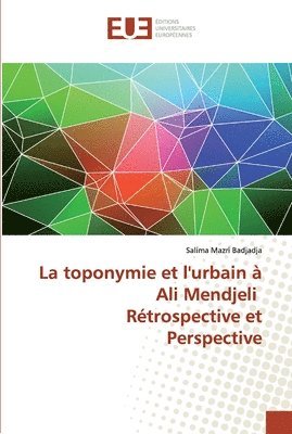 bokomslag La toponymie et l'urbain a Ali Mendjeli Retrospective et Perspective