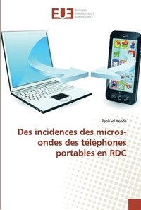 bokomslag Des incidences des micros-ondes des tlphones portables en RDC