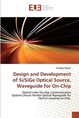 Design and Development of Si/SiGe Optical Source, Waveguide for On-Chip 1