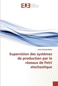 bokomslag Supervision des systmes de production par le rseaux de Petri stochastique