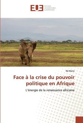 Face  la crise du pouvoir politique en Afrique 1