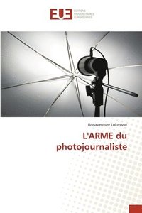 bokomslag L'ARME du photojournaliste