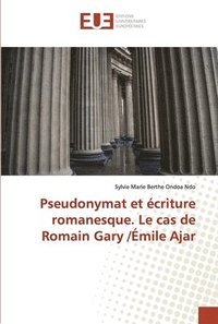 bokomslag Pseudonymat et criture romanesque. Le cas de Romain Gary /mile Ajar
