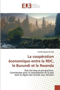 bokomslag La coopration conomique entre la RDC, le Burundi et le Rwanda