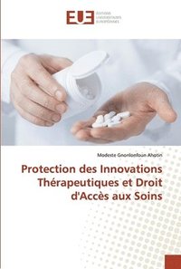 bokomslag Protection des Innovations Thrapeutiques et Droit d'Accs aux Soins