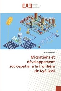 bokomslag Migrations et dveloppement sociospatial  la frontire de Ky-Ossi