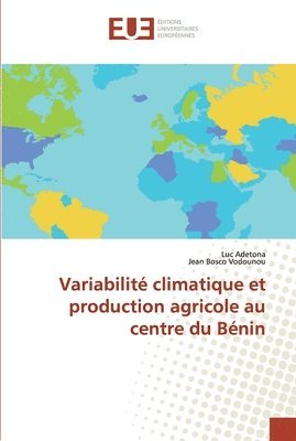 bokomslag Variabilit climatique et production agricole au centre du Bnin