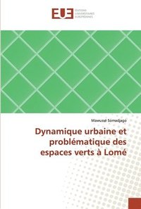 bokomslag Dynamique urbaine et problmatique des espaces verts  Lom