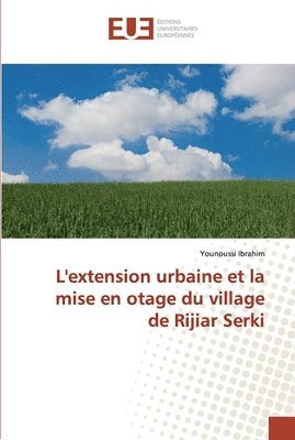 bokomslag L'extension urbaine et la mise en otage du village de Rijiar Serki