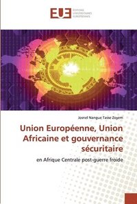bokomslag Union Europenne, Union Africaine et gouvernance scuritaire