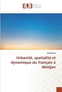 bokomslag Urbanit, spatialit et dynamique du franais  Abidjan