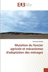 bokomslag Mutation du foncier agricole et mcanismes d'adaptation des mnages