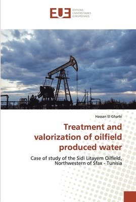 Treatment and valorization of oilfield produced water 1