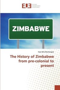 bokomslag The History of Zimbabwe from pre-colonial to present