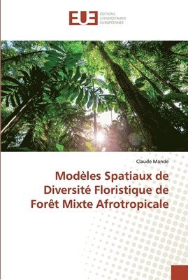 Modles Spatiaux de Diversit Floristique de Fort Mixte Afrotropicale 1
