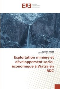 bokomslag Exploitation minire et dveloppement socio-conomique  Watsa en RDC