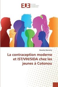 bokomslag La contraception moderne et IST/VIH/SIDA chez les jeunes  Cotonou