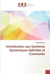 bokomslag Introduction aux Systmes Dynamiques Hybrides et Commuts